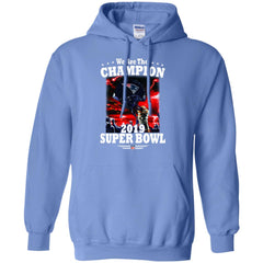 Nfl – New England Patriots We Are The Champion 2019 Super Bowl Football Pullover Hoodie Sweatshirt Pullover Hoodie Sweatshirt - parenttees