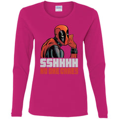 Marvel Deadpool Shhh No One Cares Whisper Women Long Sleeve Shirt Women Long Sleeve Shirt - parenttees