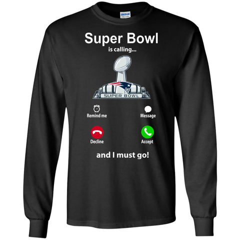 Nfl - Super Bowl Is Calling And I Must Go New England Patriots 2019 Football Men Long Sleeve Shirt Black / S Men Long Sleeve Shirt - parenttees