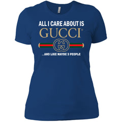 All I Care About Is Gucci Like Maybe 3 People T-shirt Women Cotton T-Shirt Women Cotton T-Shirt - parenttees