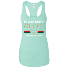 All I Care About Is Gucci Like Maybe 3 People T-shirt Women Tank Top Women Tank Top - parenttees