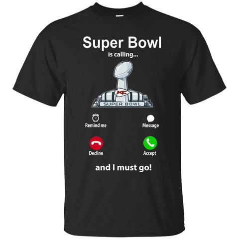 Nfl - Super Bowl Is Calling And I Must Go Kansas City Chiefs 2019 Football Men Cotton T-Shirt Black / S Men Cotton T-Shirt - parenttees