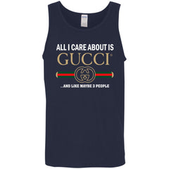 All I Care About Is Gucci Like Maybe 3 People T-shirt Men Cotton Tank Men Cotton Tank - parenttees