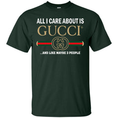 All I Care About Is Gucci Like Maybe 3 People T-shirt Men Cotton T-Shirt Men Cotton T-Shirt - parenttees