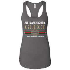 All I Care About Is Gucci Like Maybe 3 People T-shirt Women Tank Top Women Tank Top - parenttees