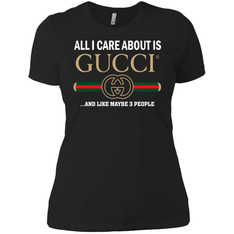 All I Care About Is Gucci Like Maybe 3 People T-shirt Women Cotton T-Shirt Black / X-Small Women Cotton T-Shirt - parenttees