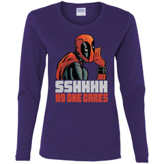 Marvel Deadpool Shhh No One Cares Whisper Women Long Sleeve Shirt Women Long Sleeve Shirt - parenttees