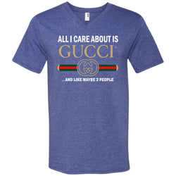 All I Care About Is Gucci Like Maybe 3 People T-shirt Men V-Neck T-Shirt