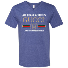 All I Care About Is Gucci Like Maybe 3 People T-shirt Men V-Neck T-Shirt Men V-Neck T-Shirt - parenttees