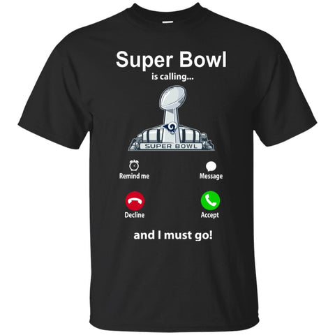 Nfl - Super Bowl Is Calling And I Must Go Los Angeles Rams 2019 Football Men Cotton T-Shirt Black / S Men Cotton T-Shirt - parenttees