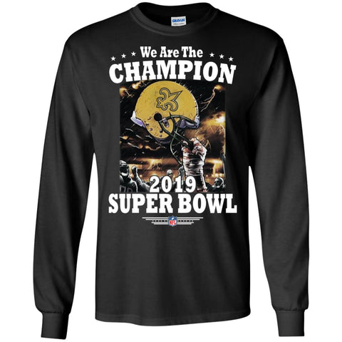 Nfl – New Orleans Saints We Are The Champion 2019 Super Bowl Football Men Long Sleeve Shirt Black / S Men Long Sleeve Shirt - parenttees