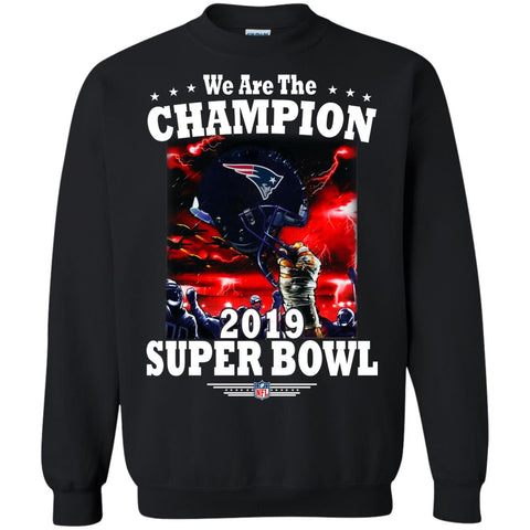 Nfl – New England Patriots We Are The Champion 2019 Super Bowl Football Crewneck Pullover Sweatshirt Black / S Crewneck Pullover Sweatshirt - parenttees