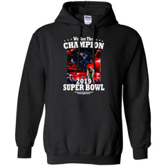 Nfl – New England Patriots We Are The Champion 2019 Super Bowl Football Pullover Hoodie Sweatshirt Pullover Hoodie Sweatshirt - parenttees
