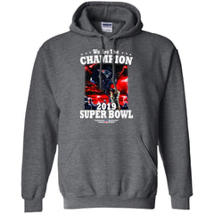 Nfl – New England Patriots We Are The Champion 2019 Super Bowl Football Pullover Hoodie Sweatshirt Pullover Hoodie Sweatshirt - parenttees
