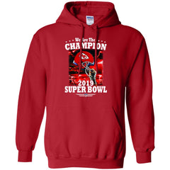 Nfl – Kansas City Chiefs We Are The Champion 2019 Super Bowl Football Pullover Hoodie Sweatshirt Pullover Hoodie Sweatshirt - parenttees